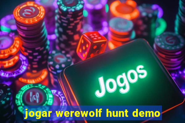 jogar werewolf hunt demo